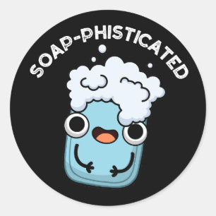 Soap-phisticated Funny Soap Pun Classic Round Sticker