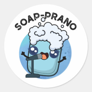 Soap-prano Funny Soprano Soap Pun  Classic Round Sticker
