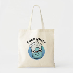 Soap What Cute Soap Pun Tote Bag