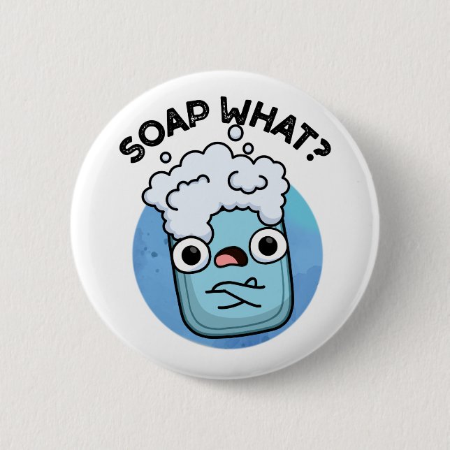 Soap What Funny Soap Pun  6 Cm Round Badge (Front)