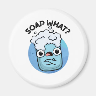 Soap What Funny Soap Pun Magnet