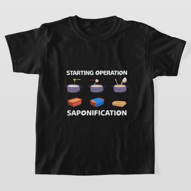 Soapmaking Starting Operation Saponification Soap  T-Shirt (Laydown)