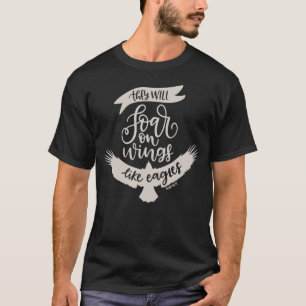 Soar On Wings Like Eagles Isaiah 4031 Christian T-Shirt