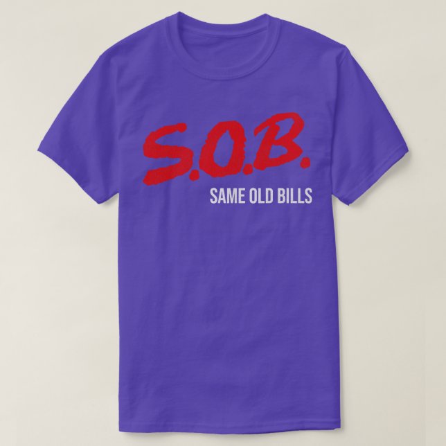SOB Same Old Bills T-Shirt (Design Front)