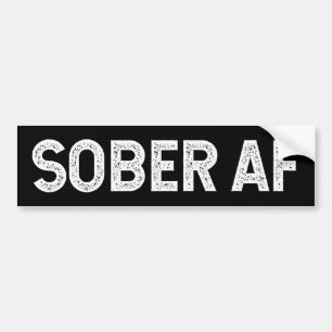 Sober AF Funny sobriety quotes Bumper Sticker