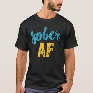 Sober AF Shirt, Funny Sobriety Recovery TShirt