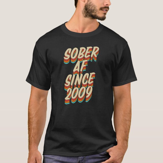 Sober Af Since 2009   Sobriety Anniversary Party S T-Shirt (Front)