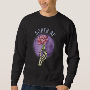 Sober AF Skeleton Hand Holding Lotus Flower Namast Sweatshirt
