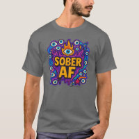 Sober AF - T-Shirt