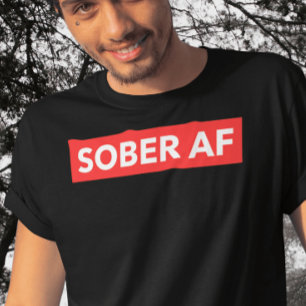 SOBER AF T-Shirt