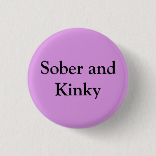Sober and Kinky 3 Cm Round Badge