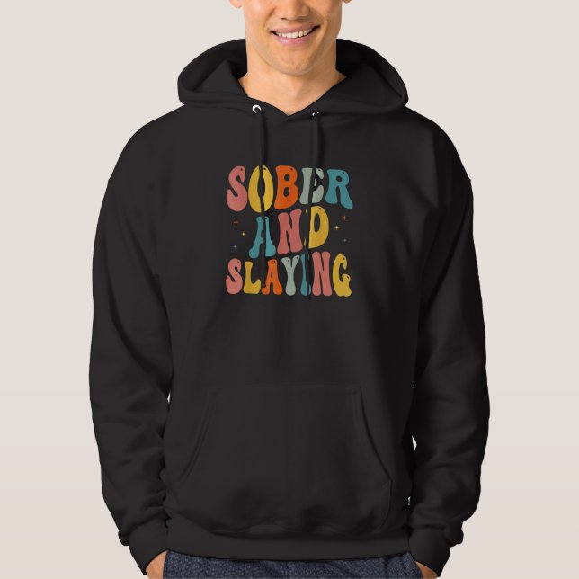 Sober and Slaying Sobriety Recovery Anniversary Aw Hoodie (Front)