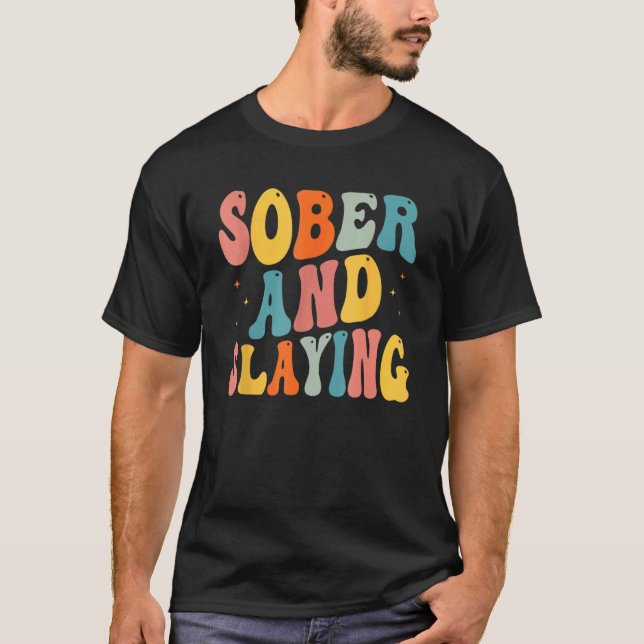 Sober and Slaying Sobriety Recovery Anniversary Aw T-Shirt (Front)