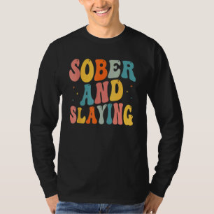 Sober and Slaying Sobriety Recovery Anniversary Aw T-Shirt