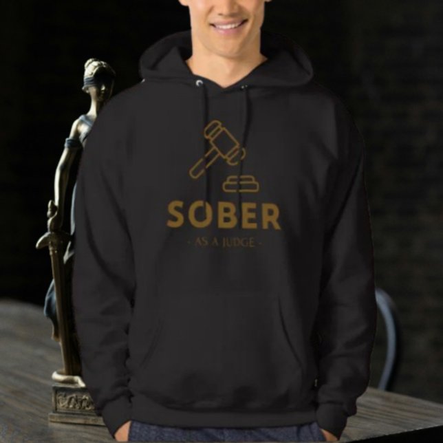 Sober As A Judge – Gold Gavel Hoodie (Creator Uploaded)