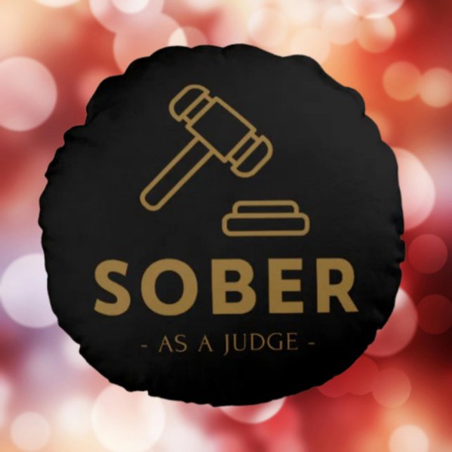 Sober As A Judge – Gold Gavel Round Pillow  (Creator Uploaded)