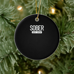Sober Est. 2024 Staying Sober Alcohol Addiction Ceramic Tree Decoration