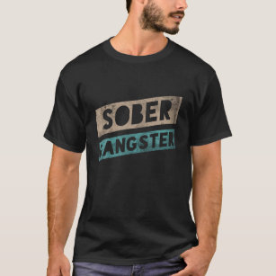 Sober Gangster Sobriety Clean Image Funny Distress T-Shirt