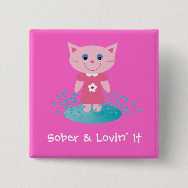 Sober & Lovin´ It cartoon cat badge / button (Front)
