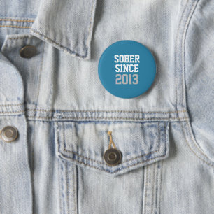 Sober Since Year 6 Cm Round Badge
