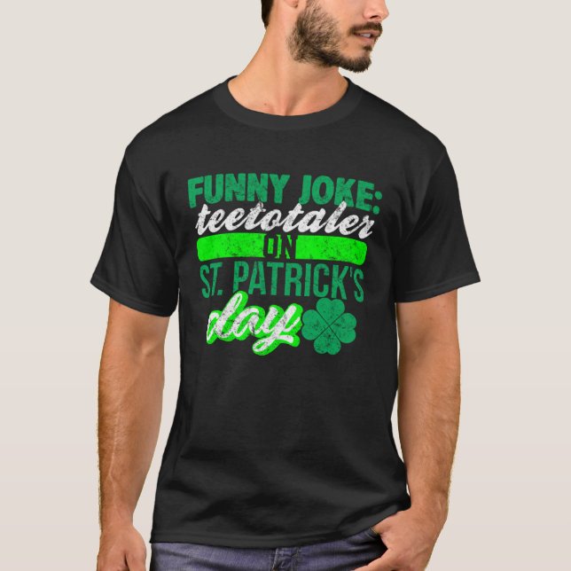 Sober Teetotaler No Drinking St Patricks  Drinking T-Shirt (Front)