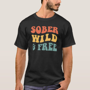 Sober Wild And Free NA AA Sponsor 12 Step Recovery T-Shirt