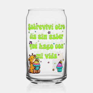 Sobreviví  Otro Día Sin Saber Qué Hago Con Mi Vida Can Glass