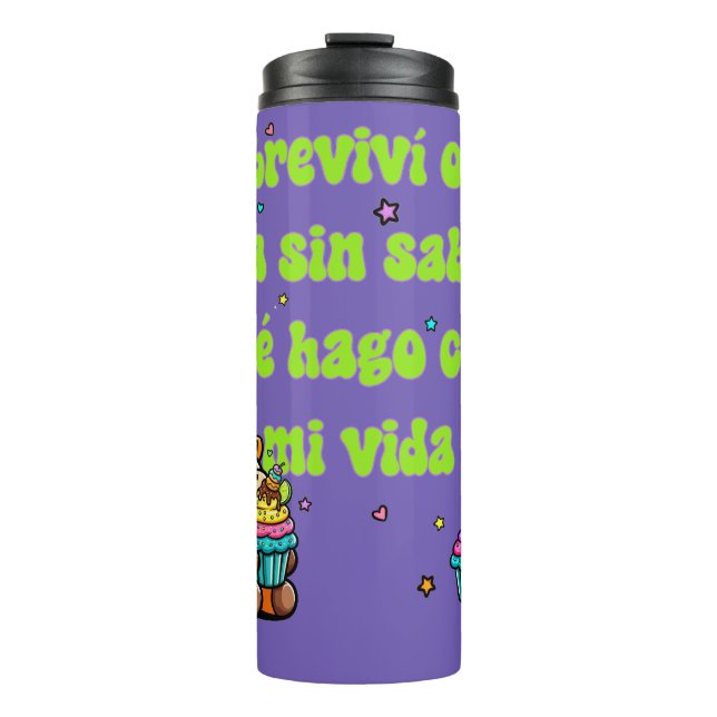 Sobreviví  Otro Día Sin Saber Qué Hago Con Mi Vida Thermal Tumbler (Front)