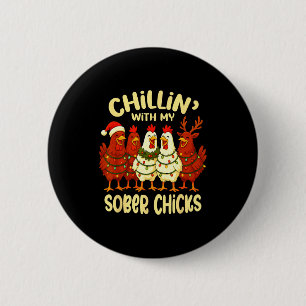 Sobriety Anniversary Recovery Funny Sober Chicks  6 Cm Round Badge