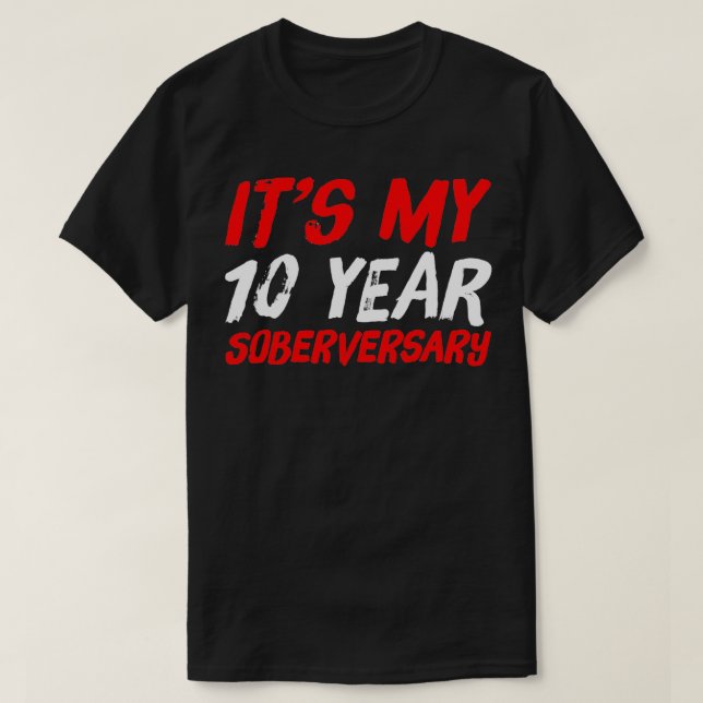 Sobriety Gift 10 Years Sober  T-Shirt (Design Front)