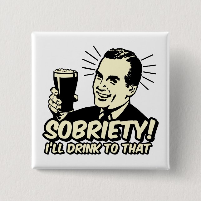 Sobriety I'll Drink To That 15 Cm Square Badge (Front)