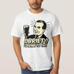 Sobriety I'll Drink To That T-Shirt