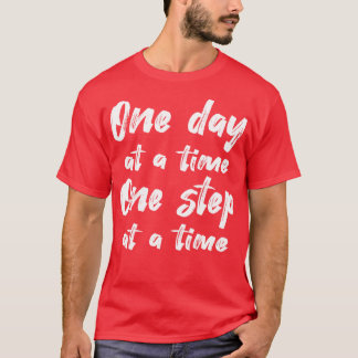 Sobriety One Day At A Time One Step At A Time II T-Shirt