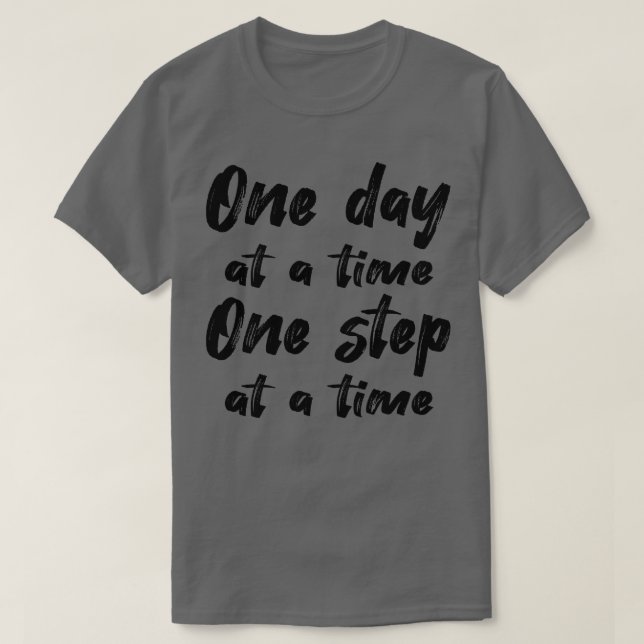 Sobriety One Day At A Time One Step At A Time III T-Shirt (Design Front)