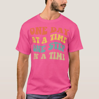Sobriety One Day At A Time One Step At A Time IV T-Shirt