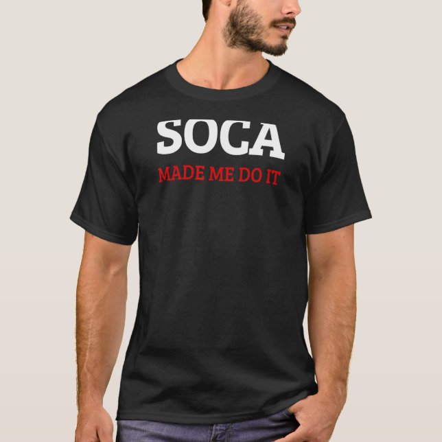 Soca Made Me do it  Caribbean T-Shirt (Front)