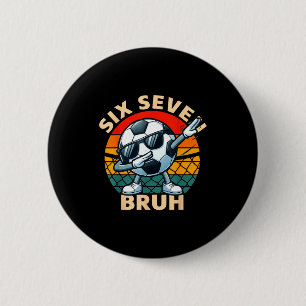 Soccer 67 Six Seven Bruh Dab Meme Cool Retro Funny 6 Cm Round Badge