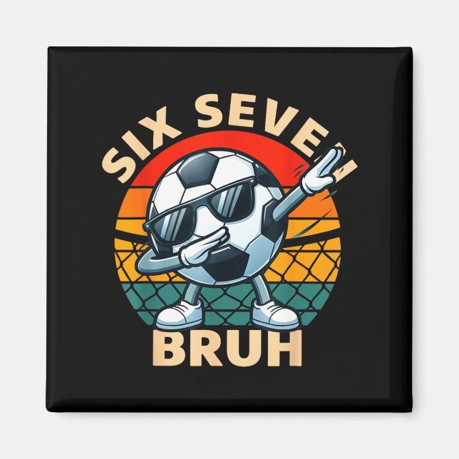 Soccer 67 Six Seven Bruh Dab Meme Cool Retro Funny Magnet (Front)