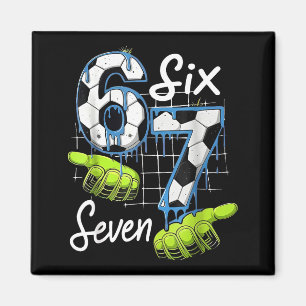 Soccer 67 Six Seven Funny Gen Alpha Meme Drip _2 Magnet