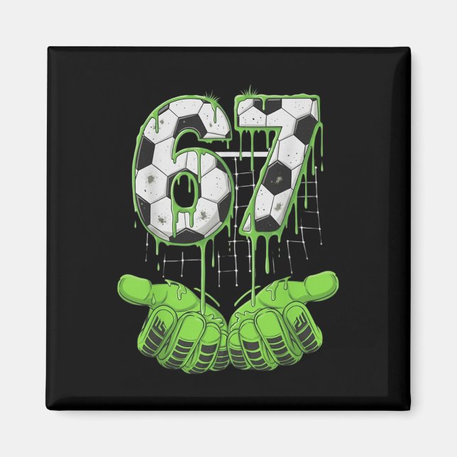 Soccer 67 Six Seven Funny Gen Alpha Meme Drip Boys Magnet (Front)