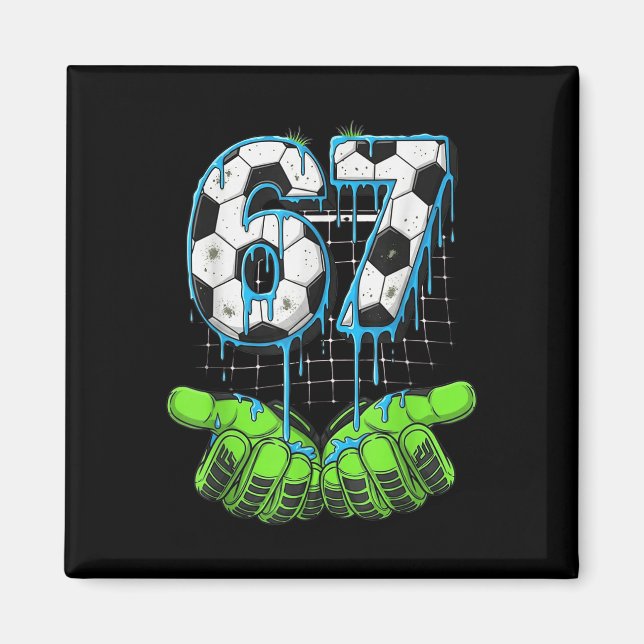 Soccer 67 Six Seven Funny Gen Alpha Meme Drip  Magnet (Front)