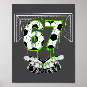 Soccer 67 Six Seven Funny Gen Alpha Meme Drip  Poster