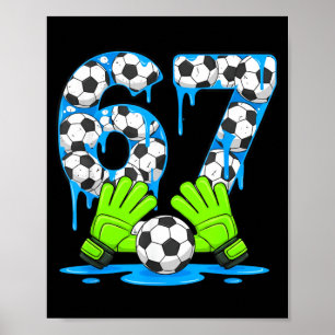 Soccer 67 Six Seven Gen Alpha Meme Drip 67 Ice Cre Poster