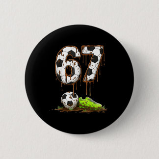Soccer 67 Six Seven Meme Boys Teens Kids Gen Alpha 6 Cm Round Badge