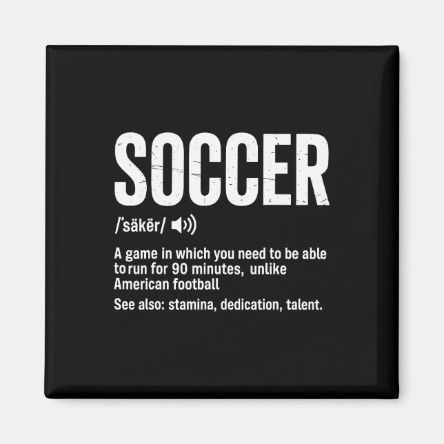Soccer A Game In Which You Need To Be Able To Run  Magnet (Front)
