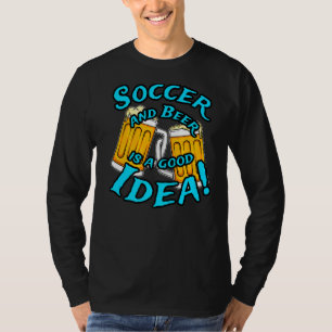 Soccer And Beer Is A Good Idea Funny Drinking Coll T-Shirt