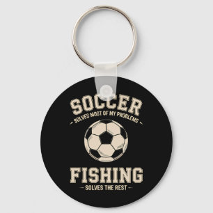 Soccer And Fishing The Ultimate Problem Solvers Key Ring