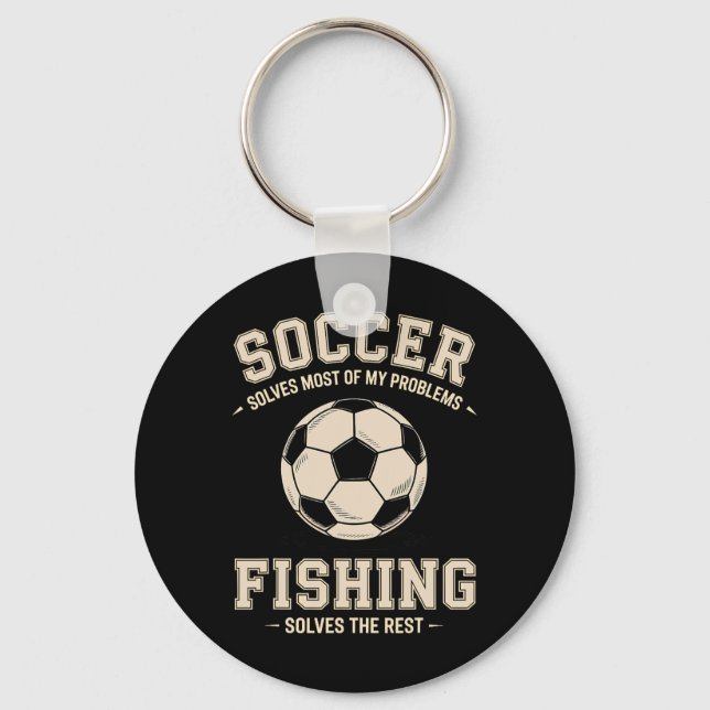 Soccer And Fishing The Ultimate Problem Solvers  Key Ring (Front)