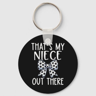 Soccer Aunt - Thats My Niece Out There - Proud Aun Key Ring