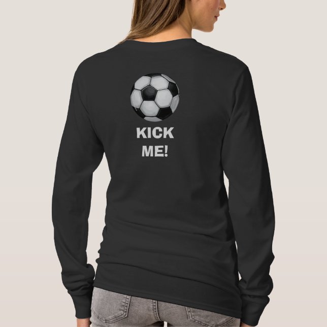Soccer Ball, Kick Me! Ladies Shirt (Back)